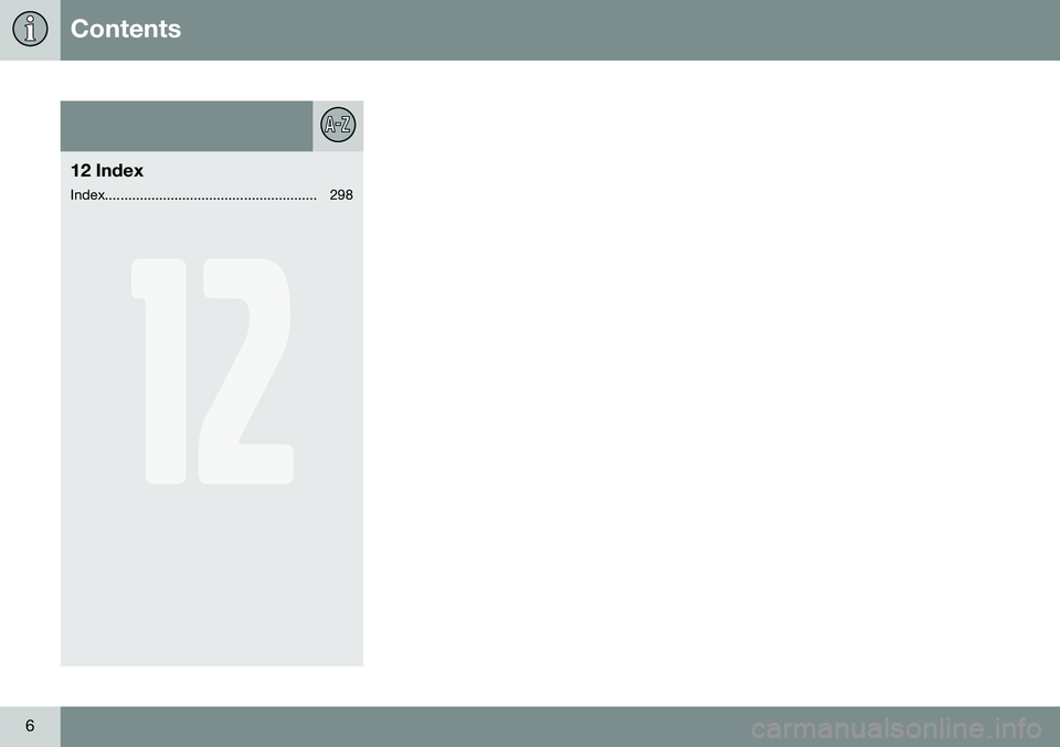 VOLVO XC90 2014  Owner´s Manual Contents
6
12
12 Index
Index....................................................... 298 
