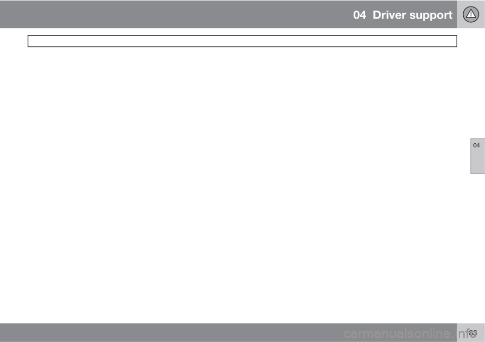 VOLVO S60 2013 Owner´s Manual 04 Driver support
04
183 VOLVO S60 2013 Owner´s Manual 04 Driver support
04
183