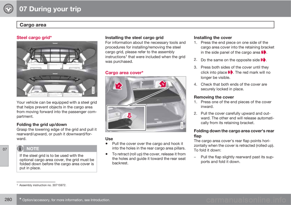 VOLVO XC60 2013 Owner´s Manual 07 During your trip
Cargo area
07
280* Option/accessory, for more information, see Introduction.
Steel cargo grid*
G031978
Your vehicle can be equipped with a steel grid
that helps prevent objects i VOLVO XC60 2013 Owner´s Manual 07 During your trip
Cargo area
07
280* Option/accessory, for more information, see Introduction.
Steel cargo grid*
G031978
Your vehicle can be equipped with a steel grid
that helps prevent objects i