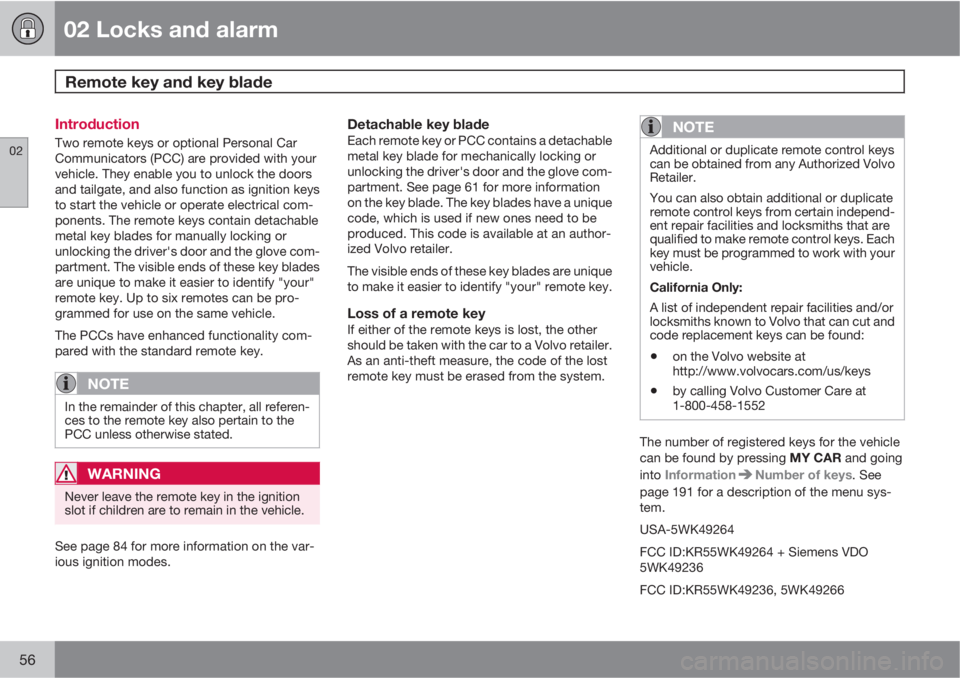 VOLVO XC60 2013  Owner´s Manual 02 Locks and alarm
Remote key and key blade 
02
56
Introduction
Two remote keys or optional Personal Car
Communicators (PCC) are provided with your
vehicle. They enable you to unlock the doors
and tai