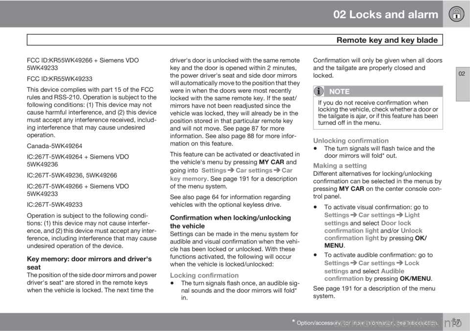 VOLVO XC60 2013  Owner´s Manual 02 Locks and alarm
 Remote key and key blade
02
* Option/accessory, for more information, see Introduction.57
FCC ID:KR55WK49266 + Siemens VDO
5WK49233
FCC ID:KR55WK49233
This device complies with par