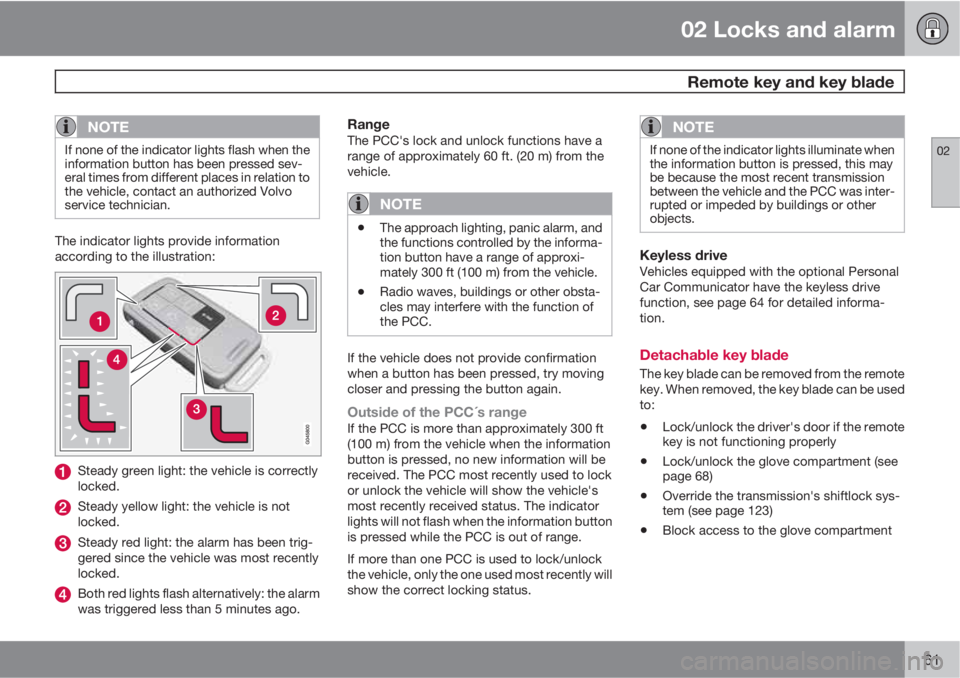 VOLVO XC60 2013  Owner´s Manual 02 Locks and alarm
 Remote key and key blade
02
61
NOTE
If none of the indicator lights flash when the
information button has been pressed sev-
eral times from different places in relation to
the vehi