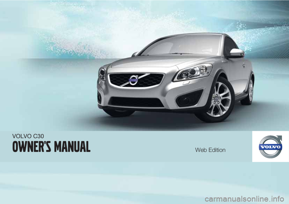 VOLVO C30 2012 Owner´s Manual VOLVO C30
Owner's manualWeb Edition VOLVO C30 2012 Owner´s Manual VOLVO C30
Owner's manualWeb Edition