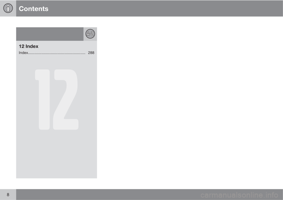 VOLVO C30 2012  Owner´s Manual Contents
8
12
12 Index
Index.......................................................288 