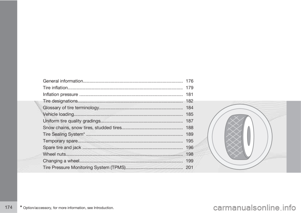 VOLVO C70 2012  Owner´s Manual 174* Option/accessory, for more information, see Introduction.
General information............................................................................... 176
Tire inflation....................