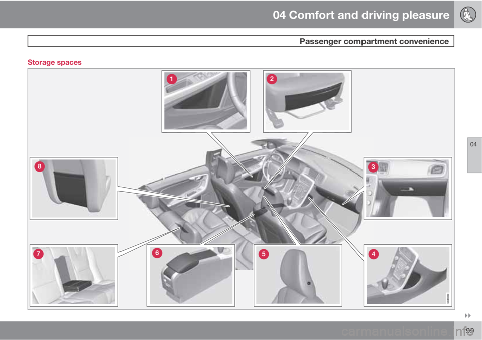 VOLVO S60 2012  Owner´s Manual 04 Comfort and driving pleasure
 Passenger compartment convenience
04

199 Storage spaces 