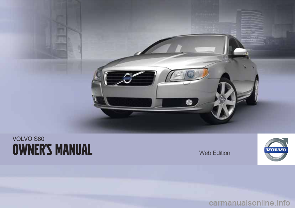 VOLVO S80 2012 Owner´s Manual VOLVO S80
Owner's manualWeb Edition VOLVO S80 2012 Owner´s Manual VOLVO S80
Owner's manualWeb Edition