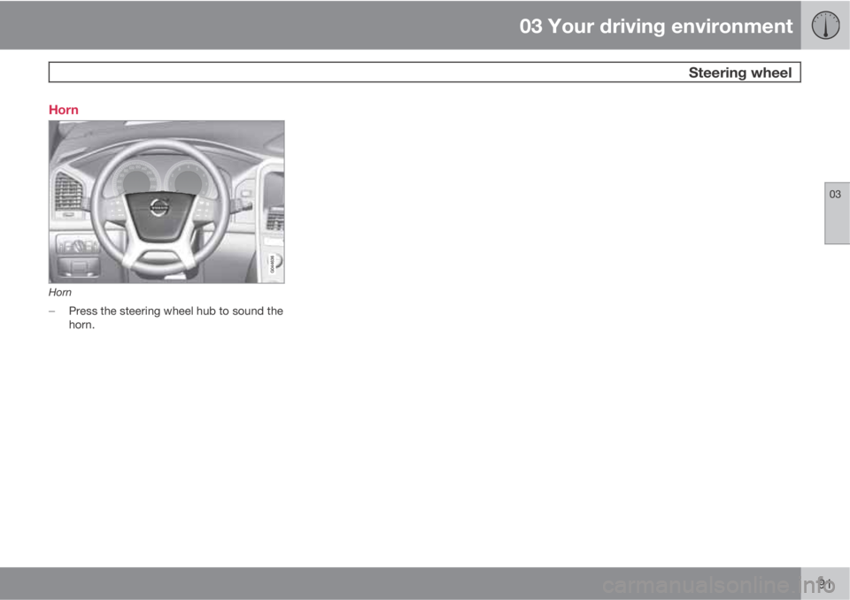 VOLVO XC60 2012  Owner´s Manual 03 Your driving environment
 Steering wheel
03
91 Horn
Horn

Press the steering wheel hub to sound the
horn. 