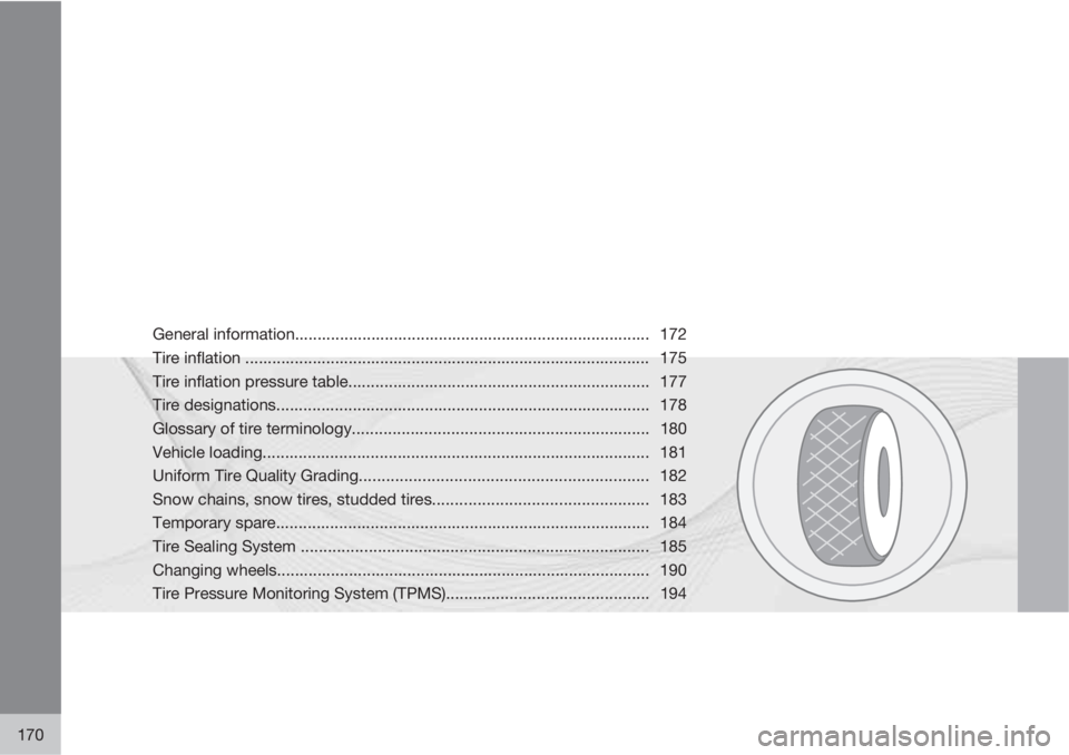 VOLVO XC90 2012  Owner´s Manual 170
General information............................................................................... 172
Tire inflation ..............................................................................