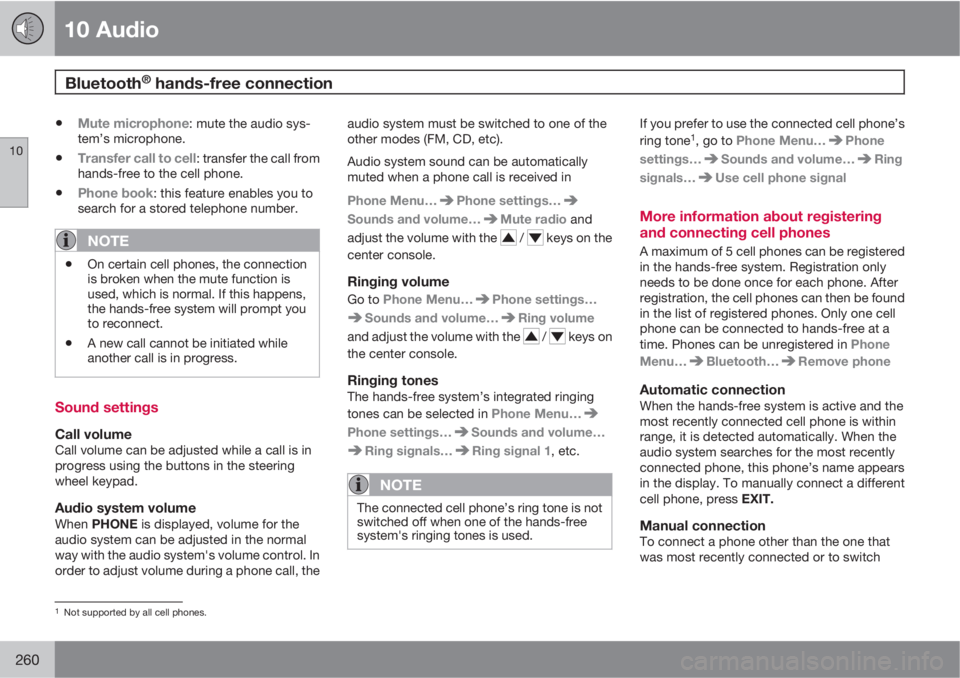 VOLVO C30 2011  Owner´s Manual 10 Audio
Bluetooth® hands-free connection 
10
260
•Mute microphone: mute the audio sys-
tem’s microphone.
•Transfer call to cell: transfer the call from
hands-free to the cell phone.
•Phone b