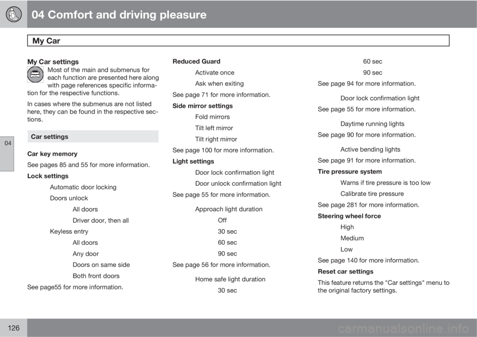 VOLVO S60 2011  Owner´s Manual 04 Comfort and driving pleasure
My Car  
04
126
My Car settingsMost of the main and submenus for
each function are presented here along
with page references specific informa-
tion for the respective f