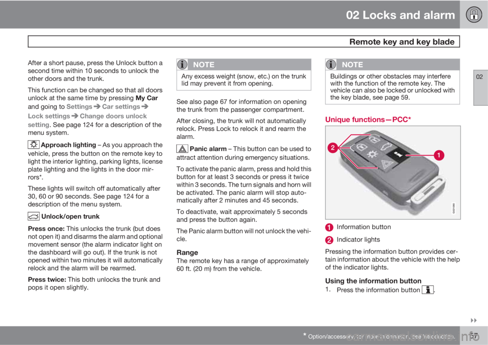 VOLVO S60 2011  Owner´s Manual 02 Locks and alarm
 Remote key and key blade
02

* Option/accessory, for more information, see Introduction.57
After a short pause, press the Unlock button a
second time within 10 seconds to unlock 