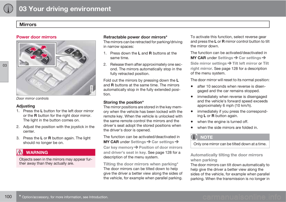 VOLVO XC60 2011  Owner´s Manual 03 Your driving environment
Mirrors 
03
100* Option/accessory, for more information, see Introduction.
Power door mirrors
Door mirror controls
Adjusting1.
Press the L button for the left door mirror
o