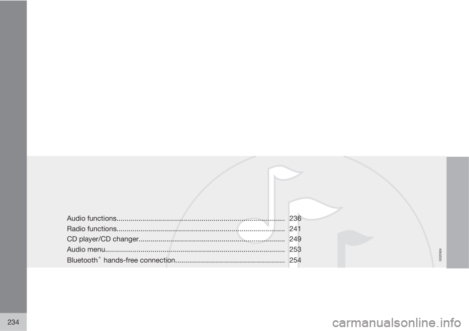 VOLVO C30 2010  Owner´s Manual G020924
234
Audio functions..................................................................................... 236
Radio functions....................................................................