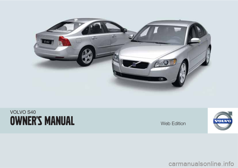 VOLVO S40 2010  Owner´s Manual VOLVO S40
Owner's manualWeb Edition 