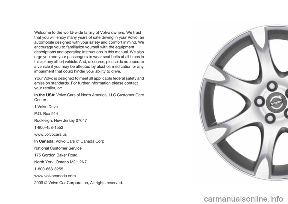 VOLVO S40 2010 Owner´s Manual Welcome to the world-wide family of Volvo owners. We trust
that you will enjoy many years of safe driving in your Volvo, an
automobile designed with your safety and comfort in mind. We
encourage you t VOLVO S40 2010 Owner´s Manual Welcome to the world-wide family of Volvo owners. We trust
that you will enjoy many years of safe driving in your Volvo, an
automobile designed with your safety and comfort in mind. We
encourage you t