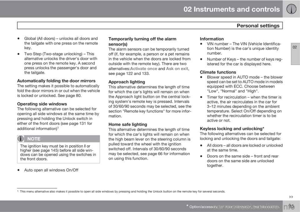VOLVO V50 2010  Owner´s Manual 02 Instruments and controls
 Personal settings
02

* Option/accessory, for more information, see Introduction.85
•Global (All doors) – unlocks all doors and
the tailgate with one press on the re