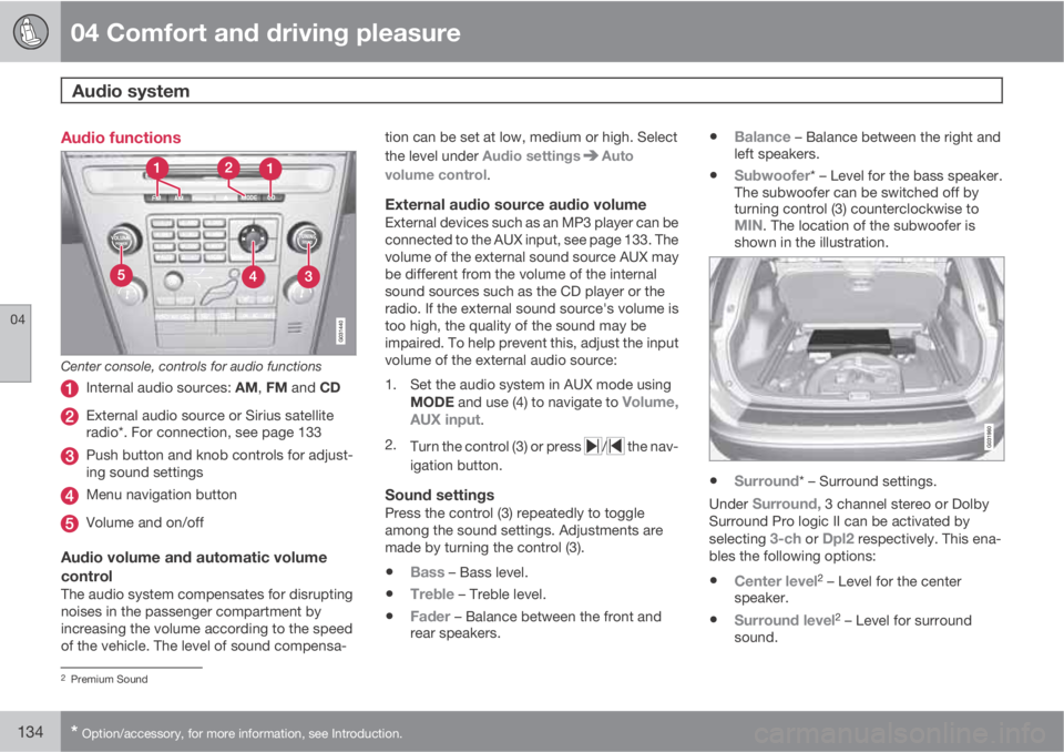 VOLVO XC60 2010  Owner´s Manual 04 Comfort and driving pleasure
Audio system 
04
134* Option/accessory, for more information, see Introduction.
Audio functions
Center console, controls for audio functions
Internal audio sources: AM,