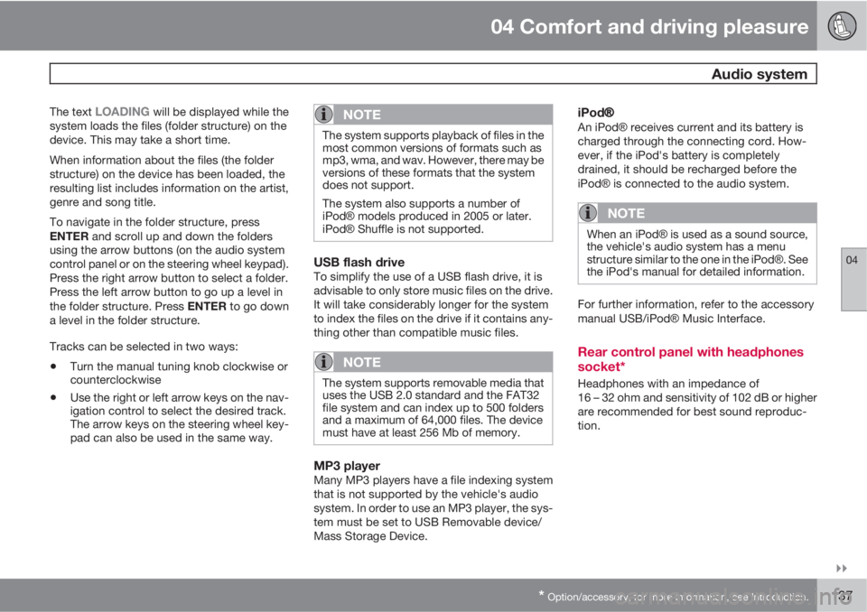 VOLVO XC60 2010  Owner´s Manual 04 Comfort and driving pleasure
 Audio system
04

* Option/accessory, for more information, see Introduction.137
The text LOADING will be displayed while the
system loads the files (folder structure
