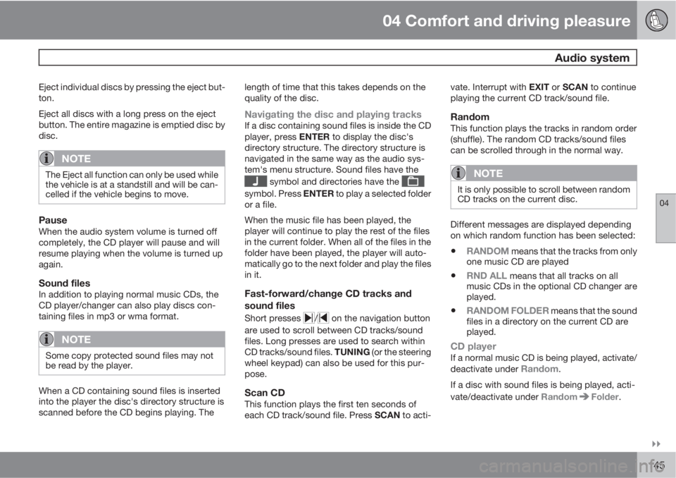 VOLVO XC60 2010  Owner´s Manual 04 Comfort and driving pleasure
 Audio system
04

145
Eject individual discs by pressing the eject but-
ton.
Eject all discs with a long press on the eject
button. The entire magazine is emptied dis