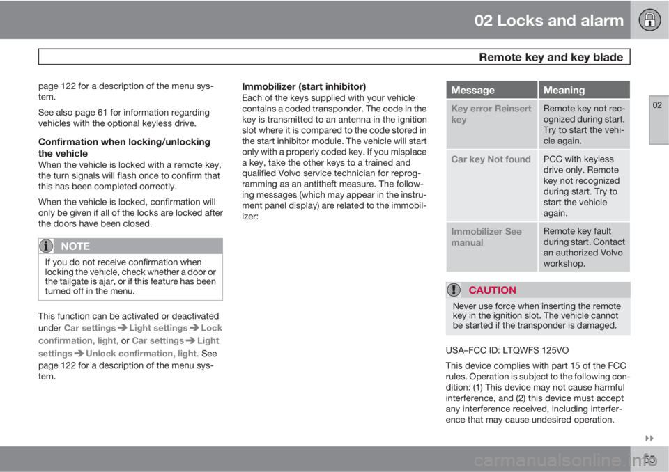 VOLVO XC60 2010  Owner´s Manual 02 Locks and alarm
 Remote key and key blade
02

55
page 122 for a description of the menu sys-
tem.
See also page 61 for information regarding
vehicles with the optional keyless drive.
Confirmation
