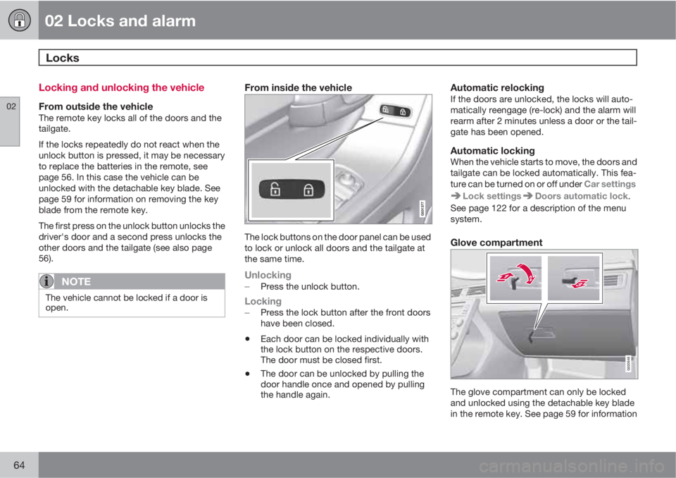 VOLVO XC60 2010  Owner´s Manual 02 Locks and alarm
Locks 
02
64
Locking and unlocking the vehicle
From outside the vehicleThe remote key locks all of the doors and the
tailgate.
If the locks repeatedly do not react when the
unlock b