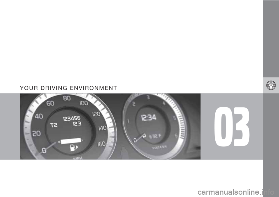 VOLVO XC60 2010  Owner´s Manual 03
YOUR DRIVING ENVIRONMENT 