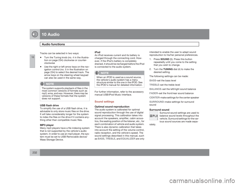 VOLVO C30 2009  Owner´s Manual 10 AudioAudio functions
10232
Tracks can be selected in two ways:•
Turn the Tuning knob (no. 4 in the illustra-
tion on page 234) clockwise or counter-
clockwise
•
Use the right or left arrow keys