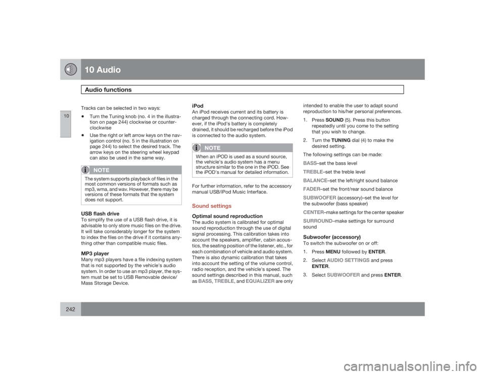 VOLVO S40 2009  Owner´s Manual 10 AudioAudio functions
10242
Tracks can be selected in two ways:•
Turn the Tuning knob (no. 4 in the illustra-
tion on page 244) clockwise or counter-
clockwise
•
Use the right or left arrow keys