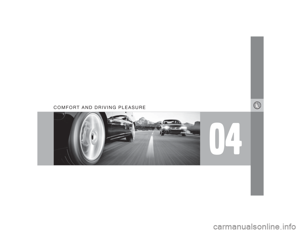 VOLVO S80 2009  Owner´s Manual 04
COMFORT AND DRIVING PLEASURE 