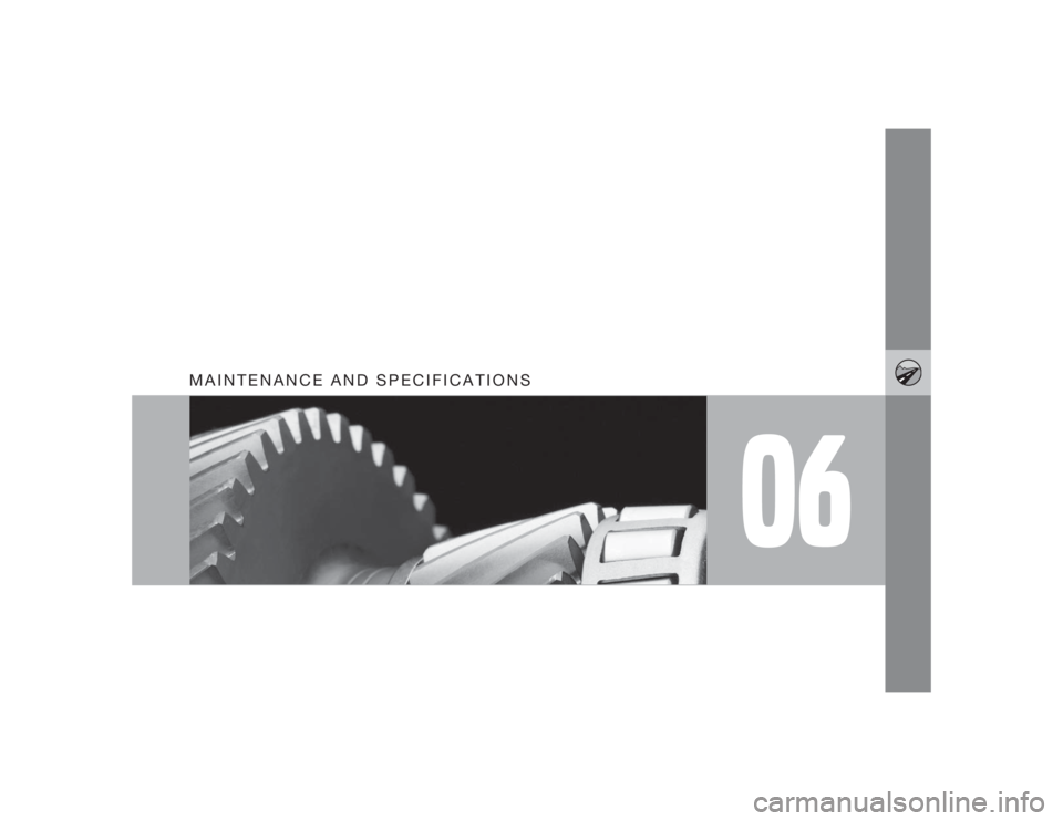 VOLVO S80 2009  Owner´s Manual 06
MAINTENANCE AND SPECIFICATIONS 