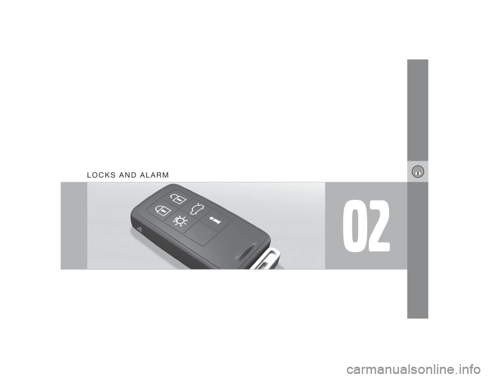 VOLVO V70 2009 Owner´s Manual 02
LOCKS AND ALARM VOLVO V70 2009 Owner´s Manual 02
LOCKS AND ALARM