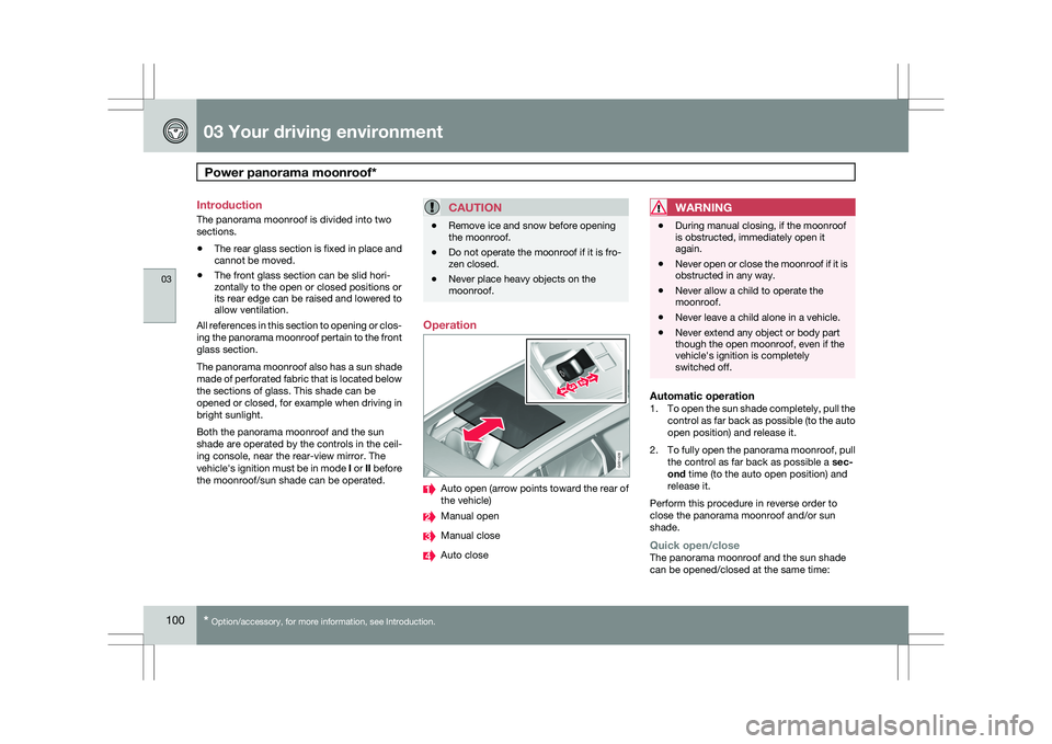 VOLVO XC60 2009 Owner´s Manual 03 Your driving environmentPower panorama moonroof* 03
100
* Option/accessory, for more information, see Introduction.
Introduction
The panorama moonroof is divided into two
sections.
\b
The rear gla VOLVO XC60 2009 Owner´s Manual 03 Your driving environmentPower panorama moonroof* 03
100
* Option/accessory, for more information, see Introduction.
Introduction
The panorama moonroof is divided into two
sections.
\b
The rear gla