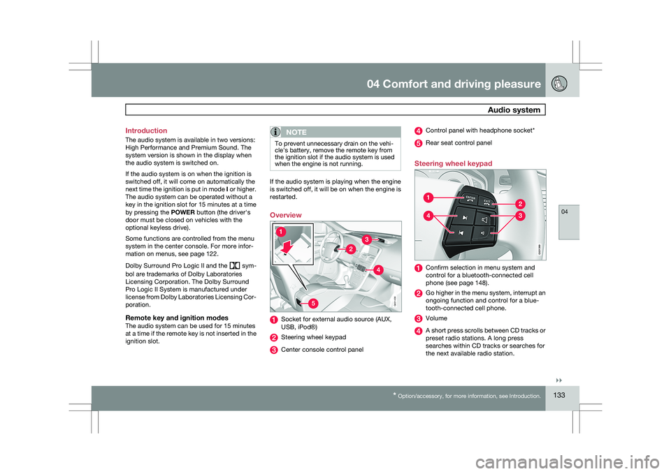 VOLVO XC60 2009  Owner´s Manual 04 Comfort and driving pleasure
 Audio system04
}}
* Option/accessory, for more information, see Introduction. 133
Introduction
The audio system is available in two versions:
High Performance and Prem