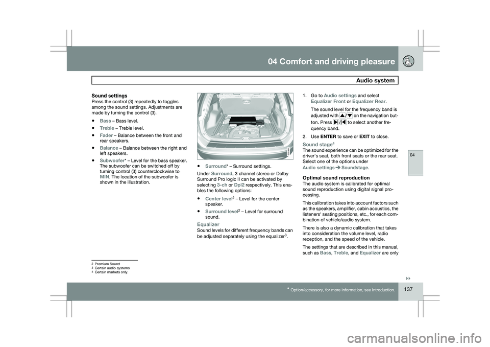 VOLVO XC60 2009 Owner´s Manual 04 Comfort and driving pleasure
Audio system04
}}
* Option/accessory, for more information, see Introduction. 137
Sound settingsPress the control (3) repeatedly to toggles
among the sound settings. A VOLVO XC60 2009 Owner´s Manual 04 Comfort and driving pleasure
Audio system04
}}
* Option/accessory, for more information, see Introduction. 137
Sound settingsPress the control (3) repeatedly to toggles
among the sound settings. A