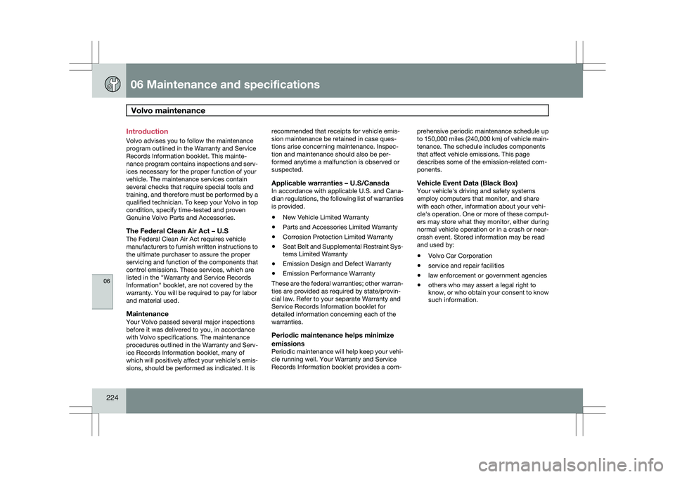 VOLVO XC60 2009 Owner´s Manual 06 Maintenance and specificationsVolvo maintenance 06
224 Introduction
Volvo advises you to follow the maintenance
program outlined in the Warranty and Service
Records Information booklet. This maint VOLVO XC60 2009 Owner´s Manual 06 Maintenance and specificationsVolvo maintenance 06
224 Introduction
Volvo advises you to follow the maintenance
program outlined in the Warranty and Service
Records Information booklet. This maint