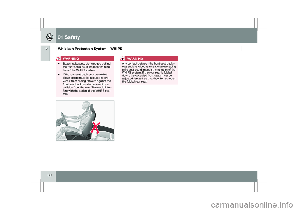 VOLVO XC60 2009 Owner´s Manual 01 SafetyWhiplash Protection System – WHIPS 01
30
WARNING \b
Boxes, suitcases, etc. wedged behind
the front seats could impede the func-
tion of the WHIPS system.
\b If the rear seat backrests are VOLVO XC60 2009 Owner´s Manual 01 SafetyWhiplash Protection System – WHIPS 01
30
WARNING \b
Boxes, suitcases, etc. wedged behind
the front seats could impede the func-
tion of the WHIPS system.
\b If the rear seat backrests are