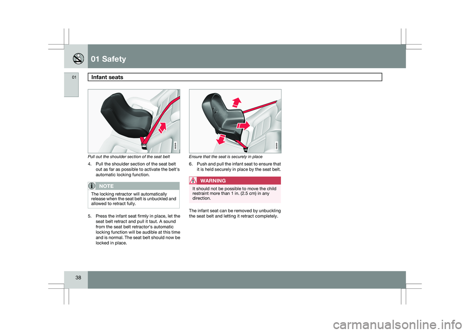 VOLVO XC60 2009 Owner´s Manual 01 SafetyInfant seats 01
38 Pull out the shoulder section of the seat belt
4. Pull the shoulder section of the seat belt
out as far as possible to activate the belt\fs
automatic locking function.
NOT VOLVO XC60 2009 Owner´s Manual 01 SafetyInfant seats 01
38 Pull out the shoulder section of the seat belt
4. Pull the shoulder section of the seat belt
out as far as possible to activate the belt\fs
automatic locking function.
NOT