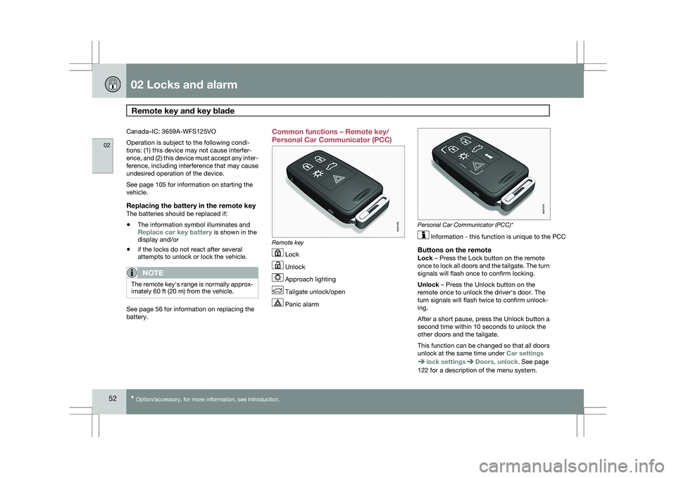 VOLVO XC60 2009 Owner´s Manual 02 Locks and alarmRemote key and key blade 02
52
* Option/accessory, for more information, see Introduction.
Canada–IC: 3659A-WFS125VO
Operation is subject to the following condi-
tions: (1) this d VOLVO XC60 2009 Owner´s Manual 02 Locks and alarmRemote key and key blade 02
52
* Option/accessory, for more information, see Introduction.
Canada–IC: 3659A-WFS125VO
Operation is subject to the following condi-
tions: (1) this d