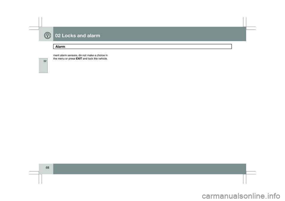 VOLVO XC60 2009 Owner´s Manual 02 Locks and alarmAlarm 02
68 ment alarm sensors, do not make a choice in
the menu or press EXIT and lock the vehicle. VOLVO XC60 2009 Owner´s Manual 02 Locks and alarmAlarm 02
68 ment alarm sensors, do not make a choice in
the menu or press EXIT and lock the vehicle.