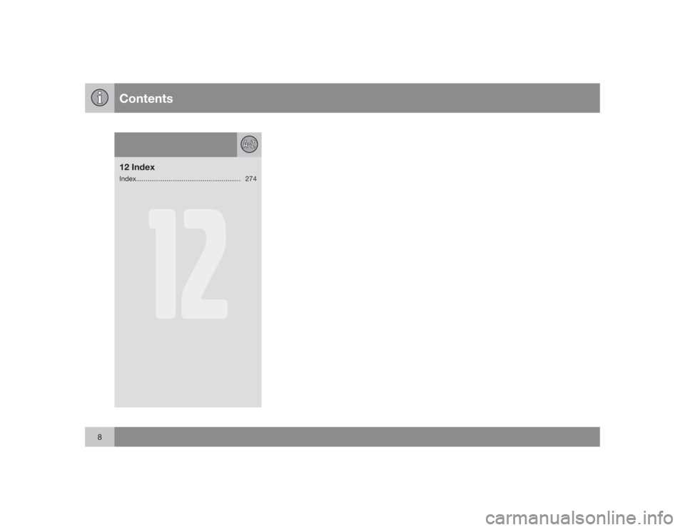 VOLVO XC90 2009  Owner´s Manual Contents
8
12
12 IndexIndex.......................................................274 