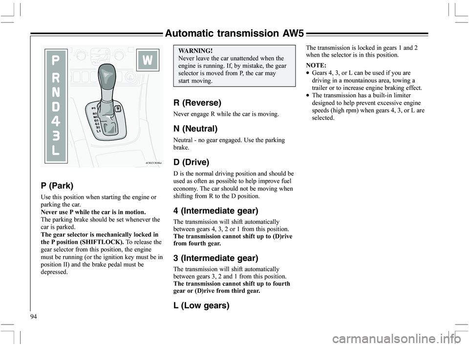 VOLVO XC70 2006  Owner´s Manual 94
Automatic transmission AW5

				
	%
*
				


•B
	/-G
	



	

