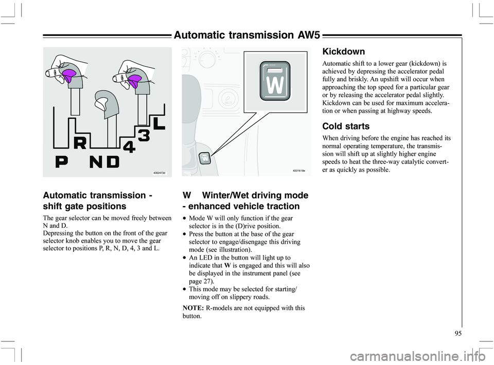VOLVO XC70 2006  Owner´s Manual 95
W    Winter/Wet driving mode
- enhanced vehicle traction
•74

		,1	

•9		

	

	  
