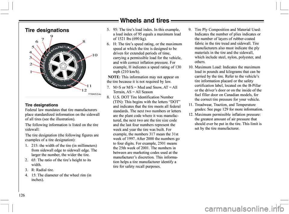VOLVO XC70 2006  Owner´s Manual 126
Wheels and tires
Tire designations
Tire designations
@
 
 

	 
  

	

	

A
	


	,		
1

