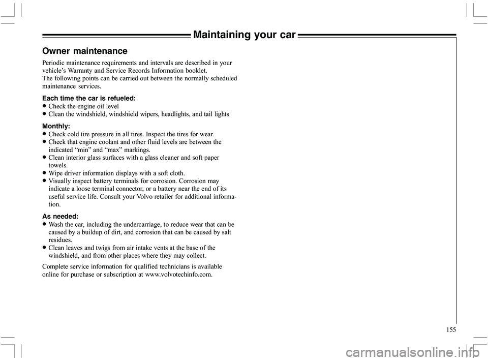 VOLVO XC70 2006  Owner´s Manual 155
Maintaining your car
Owner maintenance
9

	

	
	
C	4

 
 ) "	 
 

	
