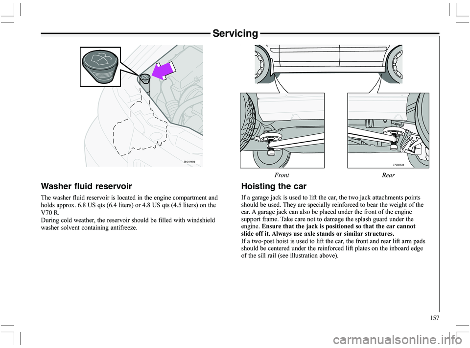 VOLVO XC70 2006  Owner´s Manual 157
Servicing
7700243d
Hoisting the car



>
		
>


		
		

	




(

