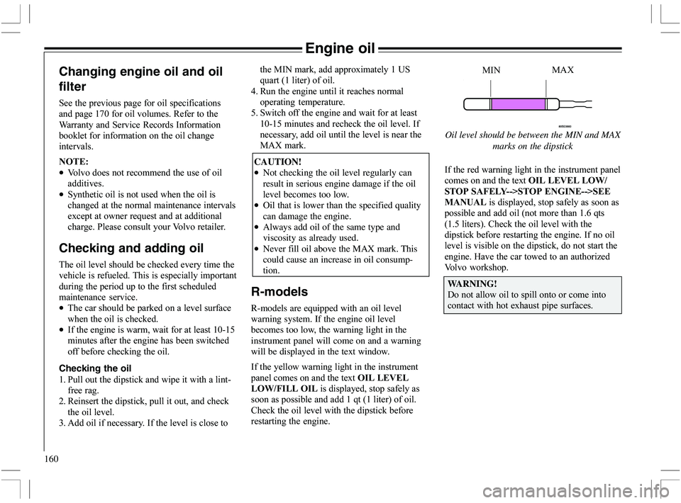 VOLVO XC70 2006  Owner´s Manual 160
Engine oil
Changing engine oil and oil
filter
)	
	
	


%.2	
"
4

 
 ) "	 

