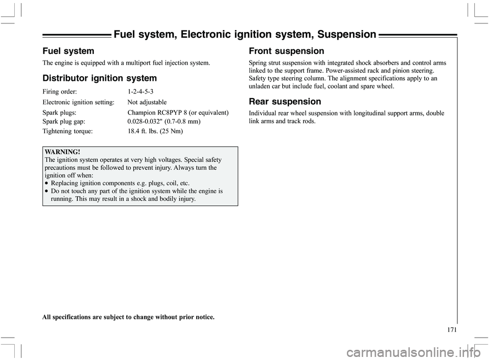 VOLVO XC70 2006  Owner´s Manual 171
Fuel system, Electronic ignition system, Suspension
Fuel system
	
>		

Distributor ignition system
@ # % * / F -
H 