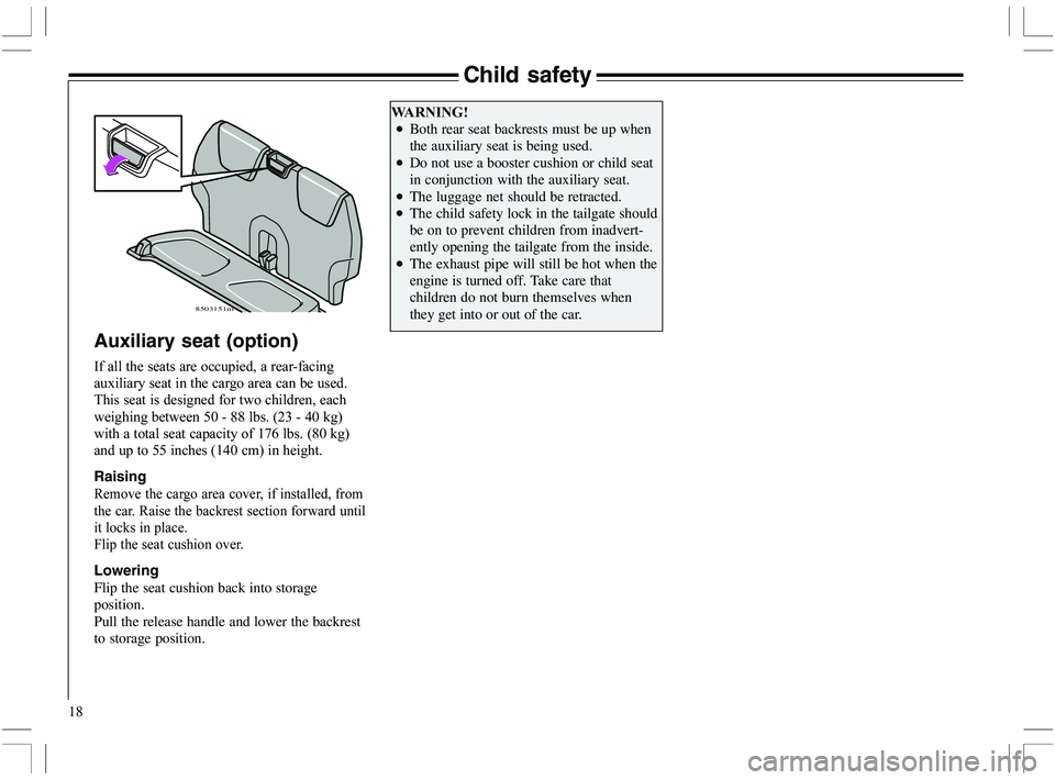 VOLVO XC70 2006  Owner´s Manual 18
Child safety
Auxiliary seat (option)

	
	


 


8
	




	

		
		

F2 &&