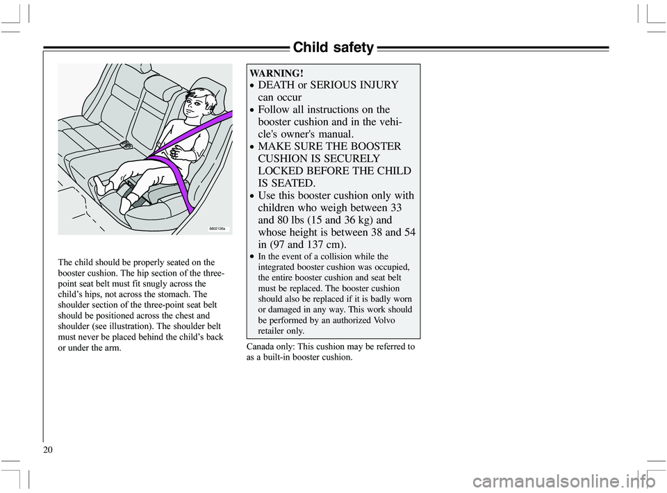 VOLVO XC70 2006  Owner´s Manual 20
Child safety
8802126a
		

		
	 
	
		
		
C		
			


